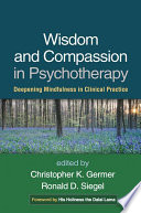 Christopher K. Germer, Ronald D. Siegel — Wisdom and Compassion in Psychotherapy: Deepening Mindfulness in Clinical Practice