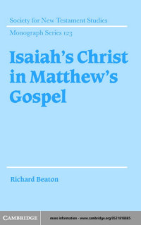 RICHARD BEATON [BEATON, RICHARD] — Isaiah’s Christ in Matthew’s Gospel