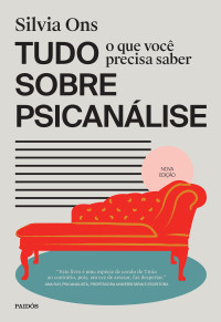 Silvia Ons — Tudo o que você precisa saber sobre psicanálise: edição revisada