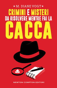 M. Diane Vogt — Crimini e misteri da risolvere mentre fai la cacca