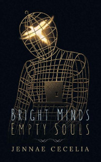 Jennae Cecelia — Bright Minds Empty Souls