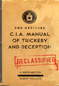 Melton H. Keith; Wallace Robert — The Official CIA Manual of Trickery and Deception