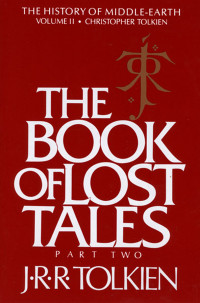 J. R. R. Tolkien — The Book of Lost Tales, Part Two