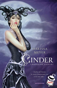 Marissa Meyer — Cinder. Cronache lunari
