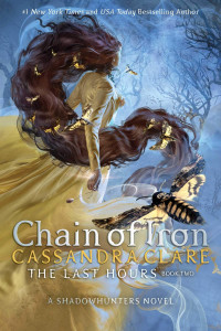 Cassandra Clare [Clare, Cassandra] — Chain of Iron (The Last Hours #2)