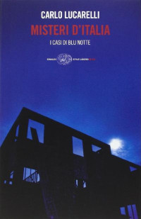 Carlo Lucarelli — Misteri d'Italia: i casi di Blu notte