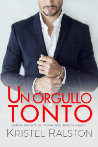 Kristel Ralston [Ralston, Kristel] — Un orgullo tonto