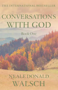Walsch Neale Donald — Conversations with God, Book 1: An Uncommon Dialogue
