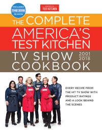 America's Test Kitchen — The Complete America's Test Kitchen TV Show Cookbook 2001-2018