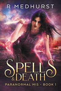 Rachel Medhurst — Paranormal MI5 01.0 - Spells & Death