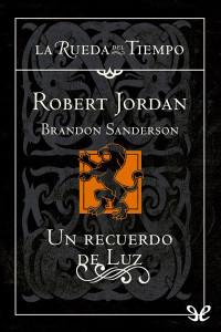 Robert Jordan & Brandon Sanderson — (La Rueda Del Tiempo 14) Un recuerdo de luz
