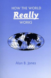 Alan B. Jones — How the World Really Works