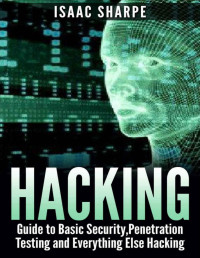 Isaac Sharpe — Hacking: Basic Security, Penetration Testing and How to Hack - 