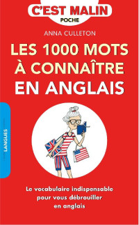Culleton, Anna [Culleton, Anna] — Les 1 000 mots a connaitre en anglais
