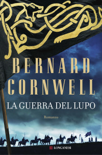 Bernard Cornwell — La guerra del lupo