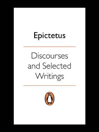 Epictetus — Discourses and Selected Writings