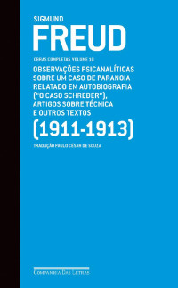 FREUD, SIGMUND / SOUZA, PAULO CESAR DE — FREUD - OBRAS COMPLETAS, V.10 - O CASO SCHREBER
