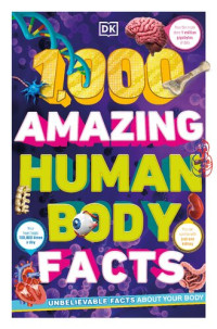 DK — 1,000 Amazing Human Body Facts