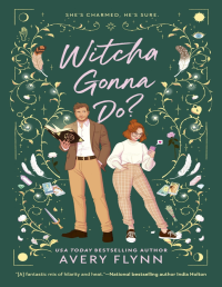 Avery Flynn — Witcha Gonna Do (#1 Witchington)