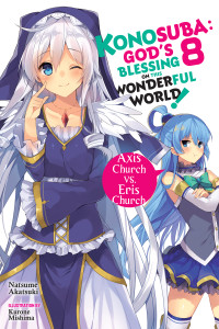 Natsume Akatsuki and Kurone Mishima & Kurone Mishima [Akatsuki, Natsume and Mishima, Kurone & Mishima, Kurone] — Konosuba: God’s Blessing on This Wonderful World!, Vol. 8: Axis Church vs. Eris Church