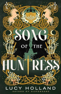 Lucy Holland — Song of the Huntress