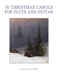 Phillips, Mark — 30 Christmas Carols for Flute and Guitar