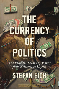 Stefan Eich — The Currency of Politics