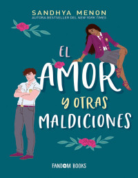 Menon, Sandhya — El amor y otras maldiciones