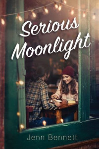 Jenn Bennett  — Serious Moonlight