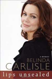 Belinda Carlisle — Lips Unsealed: A Memoir