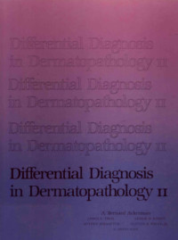 A. Bernard Ackerman — Differential Diagnosis in Dermatopathology II