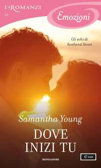 Young, Samantha [Young, Samantha] — Dove inizi tu (I Romanzi Emozioni) (On Dublin Street (versione italiana) Vol. 5) (Italian Edition)