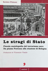 Saverio Ferrari — Le stragi di Stato. Piccola enciclopedia del terrorismo nero. Da piazza Fontana alla stazione di Bologna