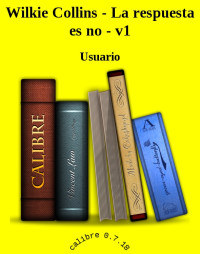 Usuario — Wilkie Collins - La respuesta es no - v1
