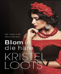 Kristel Loots — Blom in die hare