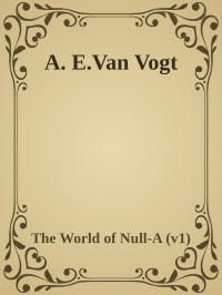 The World of Null-A (v1) — A. E.Van Vogt