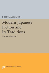 J. Thomas Rimer — Modern Japanese Fiction and Its Traditions: An Introduction