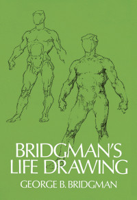 George B. Bridgman — Bridgman's Life Drawing