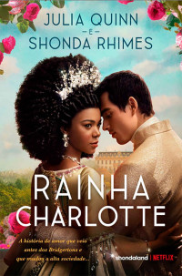 Julia Quinn & Shonda Rhimes — Rainha Charlotte