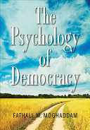 Fathali M. Moghaddam — The Psychology of Democracy