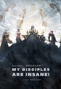 Generated by NovelGet.com — Xianxia: My Disciples Are Insane! #1 - #507