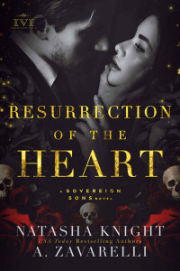 Zavarelli, A. & Knight, Natasha — Resurrection of the Heart: A Sovereign Sons Novel