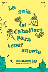 Mackenzi Lee — La guía del caballero para tener suerte (Montague Siblings 1.5)