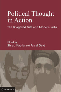 Shruti Kapila & Faisal Devji — Political Thought in Action: The Bhagavad Gita and Modern India