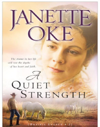 Janette Oke [Oke, Janette] — Quiet Strength, a (Prairie Legacy Book #3)