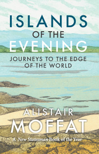 Alistair Moffat — Islands of the Evening