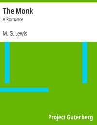 M. G. Lewis [Lewis, M. G. (Matthew Gregory)] — The Monk: A Romance