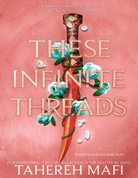 Tahereh Mafi — These Infinite Threads (This Woven Kingdom, Book 2)