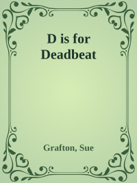 Grafton, Sue — D is for Deadbeat