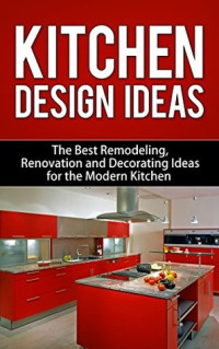 Debra Morrison — Kitchen Design Ideas: The Best Remodeling, Renovation and Decorating Ideas for the Modern Kitchen